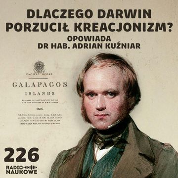 #226 Teoria ewolucji – jak Darwin zrewolucjonizował biologię i skomplikował teologię | dr hab. Adrian Kuźniar audiobook, Karolina Głowacka