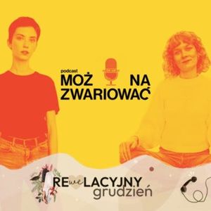 84. Zakochana, czyli co? Re(WE)lacyjny grudzień., Można zwariować