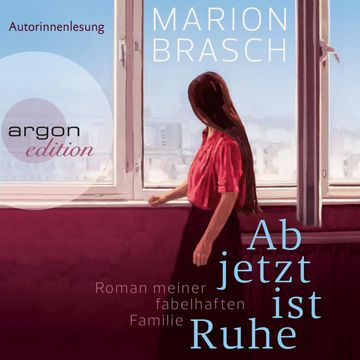 Ab jetzt ist Ruhe - Roman meiner fabelhaften Familie (Ungekürzte Autorinnenlesung) audiobook, Marion Brasch