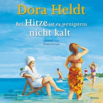 Bei Hitze ist es wenigstens nicht kalt audiobook, Dora Heldt