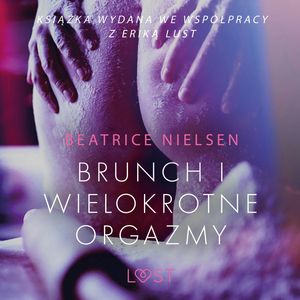 Brunch i wielokrotne orgazmy. Opowiadanie erotyczne, Beatrice Nielsen