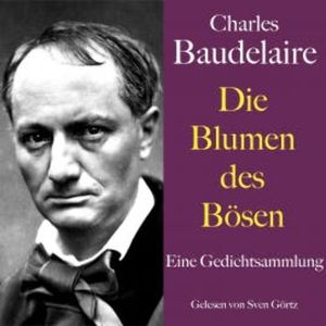 Charles Baudelaire: Die Blumen des Bösen, Charles Baudelaire