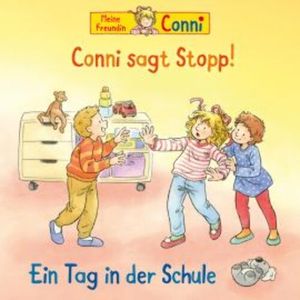 Conni sagt Stopp! / Ein Tag in der Schule, Liane Schneider