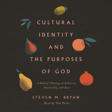 Cultural Identity and the Purposes of God audiobook, Steven M. Bryan