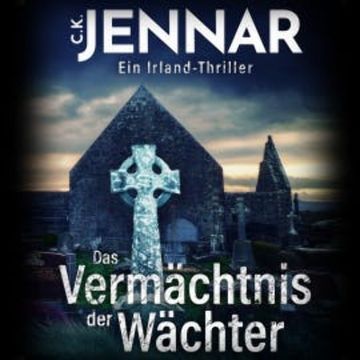 Das Vermächtnis der Wächter audiobook, C.K. Jennar