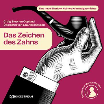 Das Zeichen des Zahns - Eine neue Sherlock Holmes Kriminalgeschichte (Ungekürzt) audiobook, Craig Stephen Copland, Lea Albishausen, Sir Arthur Conan Doyle