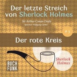 Der rote Kreis - Der letzte Streich, Band 3 (Ungekürzt), Sir Arthur Conan Doyle