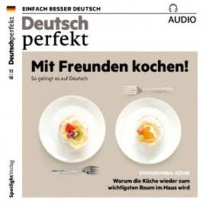 Deutsch lernen Audio - Mit Freunden kochen, Spotlight Verlag