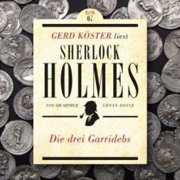 Die drei Garridebs - Gerd Köster liest Sherlock Holmes, Band 7 (Ungekürzt) audiobook, Sir Arthur Conan Doyle