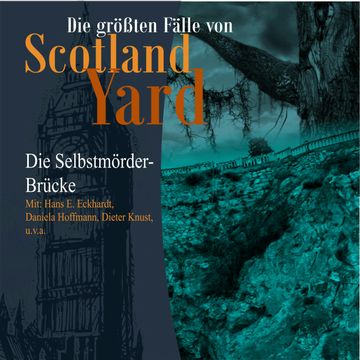 Die Selbstmörder-Brücke (Die größten Fälle von Scotland Yard 22) audiobook, Andreas Masuth