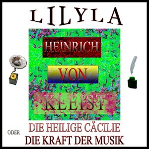 Die heilige Cäcilie oder die Macht der Musik, Heinrich von Kleist