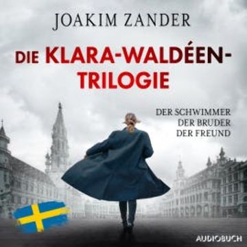 Die Klara-Waldéen-Trilogie: Der Schwimmer - Der Bruder - Der Freund audiobook, Joakim Zander