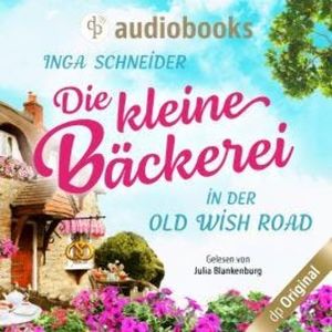 Die kleine Bäckerei in der Old Wish Road (Ungekürzt), Inga Schneider