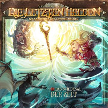 Die Letzten Helden, Die Abenteuer der Letzten Helden, Folge 3: Das Schicksal der Zeit audiobook, Paul Burghardt