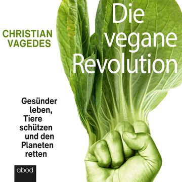 Die vegane Revolution audiobook, Christian Vagedes.
