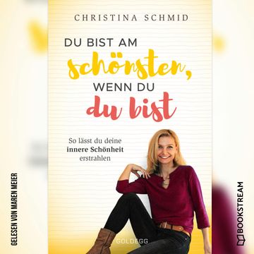 Du bist am schönsten, wenn du du bist - So lässt du deine innere Schönheit erstrahlen (Ungekürzt) audiobook, Christina Schmid