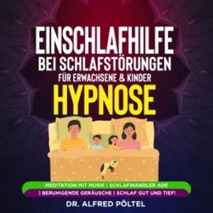 Einschlafhilfe bei Schlafstörungen für Erwachsene & Kinder - Hypnose, Dr. Alfred Pöltel