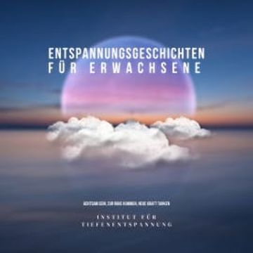 Entspannungsgeschichten für Erwachsene audiobook, Entspannungsgeschichten für Tiefenentspannung