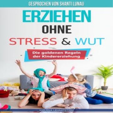 Erziehen ohne Stress & Wut audiobook, Melissa Lehnstetten
