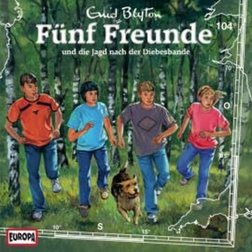 Folge 104: Fünf Freunde und die Jagd nach der Diebesbande audiobook, Katrin McClean