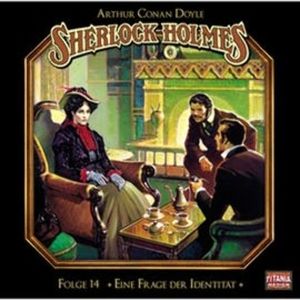 Eine Frage der Identität (Sherlock Holmes - Die geheimen Fälle des Meisterdetektivs 14), Arthur Conan Doyle