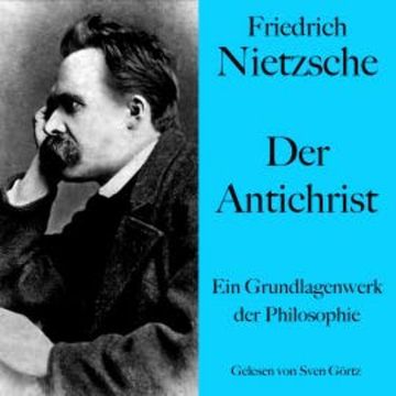 Friedrich Nietzsche: Der Antichrist audiobook, Friedrich Nietzsche