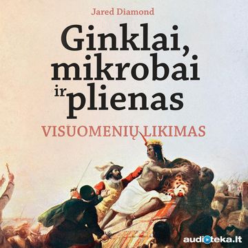 Ginklai, mikrobai ir plienas. Visuomenių likimas audiobook, Jared Diamond