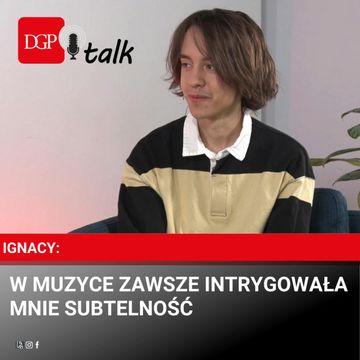 IGNACY: W muzyce zawsze intrygowała mnie subtelność audiobook, Dziennik Gazeta Prawna