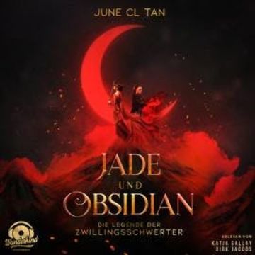 Jade und Obsidian - Die Legende der Zwillingsschwerter (Ungekürzt) audiobook, June CL Tan