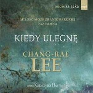 Kiedy ulegnę, Chang Rae Lee