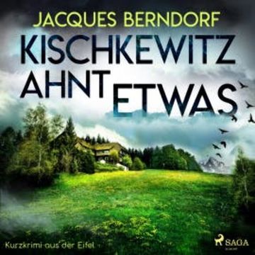 Kischkewitz ahnt etwas - Kurzkrimi aus der Eifel (Ungekürzt) audiobook, Jacques Berndorf