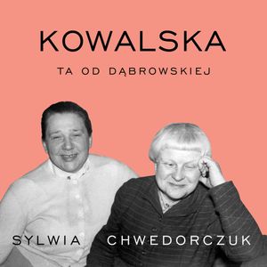 Kowalska. Ta od Dąbrowskiej, Sylwia Chwedorczuk