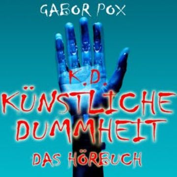 Künstliche Dummheit audiobook, Gabor Pox