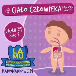 LAMU'23 #02 Z czego składa się kupa? Skąd się biorą smarki w nosie? | Odcinek o człowieku (1), Karolina Głowacka