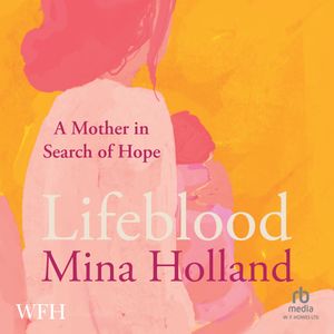 Lifeblood, Mina Holland