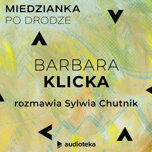 Miedzianka po drodze. Odcinek 15. Barbara Klicka, zespół autorów