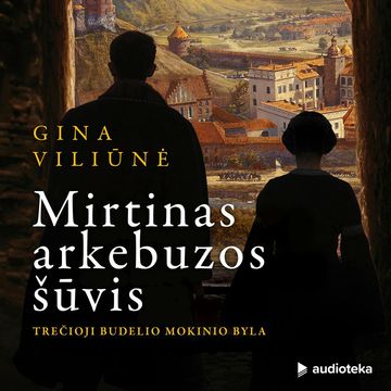 MIRTINAS ARKEBUZOS ŠŪVIS (Trečioji budelio mokinio byla), Gina Viliūnė