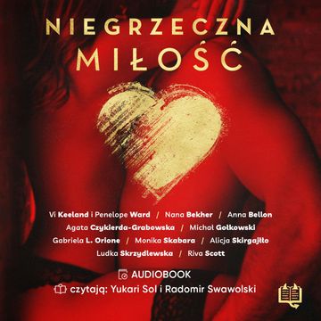 Niegrzeczna miłość audiobook, Agata Czykierda-Grabowska, Alicja Skirgajłło, Anna Bellon, Gabriela L. Orione, Ludka Skrzydlewska, Michał Gołkowski, Monika Skabara, Nana Bekher, Penelope Ward, Riva Scott, Vi Keeland