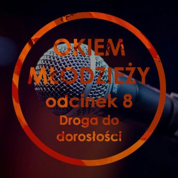 Odc 8 "Droga do dorosłości" audiobook, Jakub Bujanowski, Kacper Skarbek, Krzysztof Majchrzak