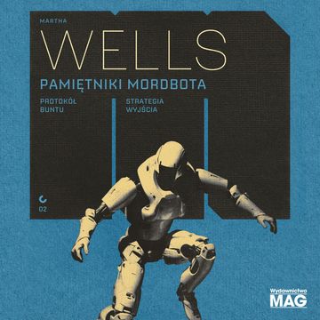 Pamiętniki Mordbota. Protokół buntu. Strategia wyjścia, Martha Wells