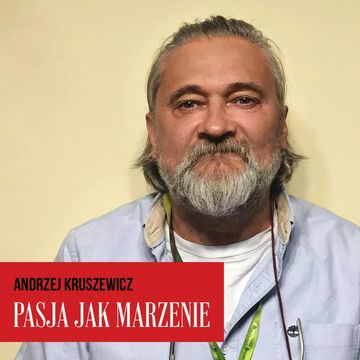 Pasja jak marzenie. Andrzej Kruszewicz, Marzena Chełminiak
