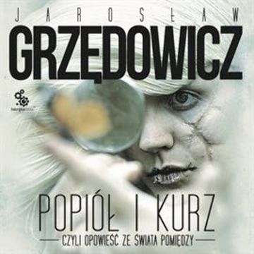 Popiół i kurz audiobook, Jarosław Grzędowicz