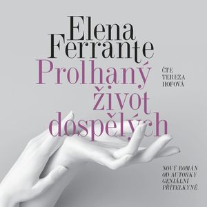 Prolhaný život dospělých, Elena Ferrante