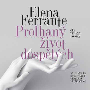 Prolhaný život dospělých audiobook, Elena Ferrante