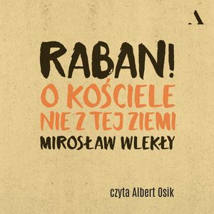 Raban! O kościele nie z tej ziemi, Mirosław Wlekły