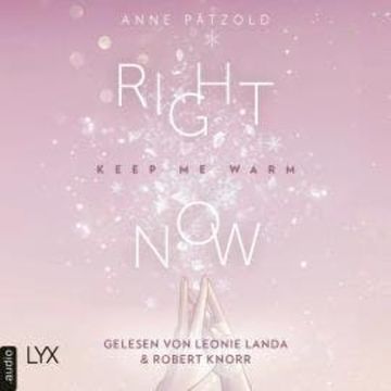 Right Now (Keep Me Warm) - On Ice-Reihe, Teil 2 (Ungekürzt) audiobook, Anne Pätzold