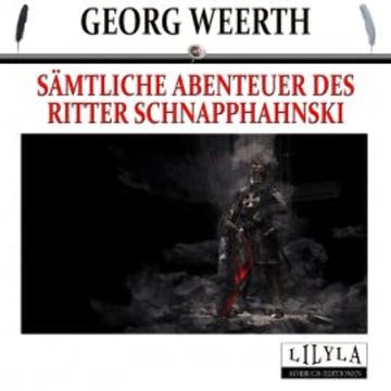 Sämtliche Abenteuer des Ritter Schnapphahnski audiobook, Friedrich Frieden