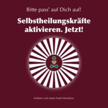 Selbstheilungskräfte aktivieren. Jetzt! audiobook, Frank Wesnitzer