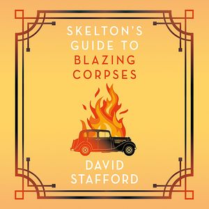 Skelton's Guide to Blazing Corpses, David Stafford