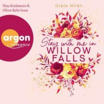 Stay with Me in Willow Falls - Willow Falls, Band 2 (Ungekürzte Lesung) audiobook, Greta Milán